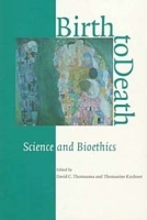 Birth to Death: Science and Bioethics артикул 3831a.