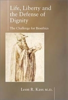 Life, Liberty and the Defense of Dignity: The Challenge for Bioethics артикул 3833a.