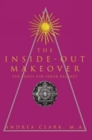 The Inside-Out Makeover : (Ten Tools for Inner Balance) артикул 3942a.