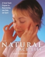 The Natural Face-Lift : A Facial Touch Program for Rejuvenating Your Body and Spirit артикул 3945a.