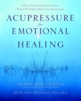 Acupressure for Emotional Healing : A Self-Care Guide for Trauma, Stress, & Common Emotional Imbalances артикул 3946a.